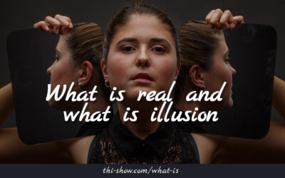 What is real and what is illusion